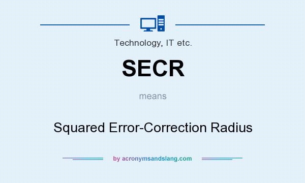 What does SECR mean? It stands for Squared Error-Correction Radius