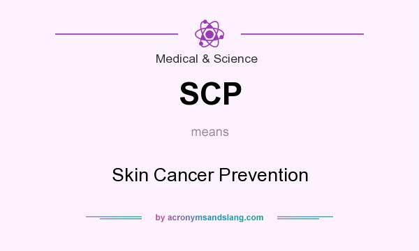 What does SCP mean? It stands for Skin Cancer Prevention