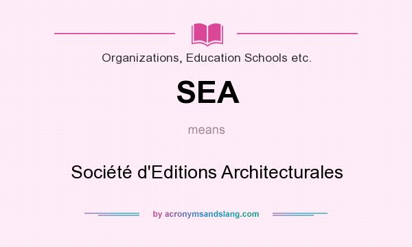What does SEA mean? It stands for Société d`Editions Architecturales