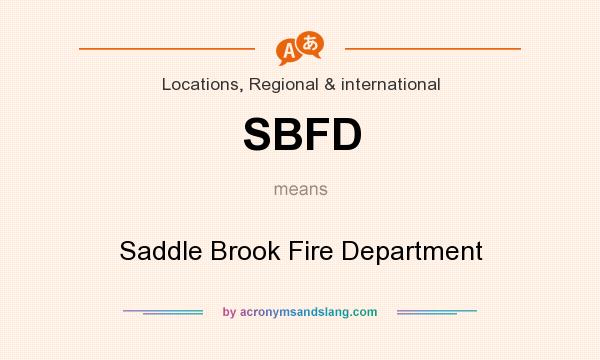 What does SBFD mean? It stands for Saddle Brook Fire Department