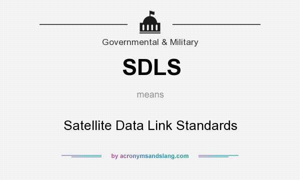What does SDLS mean? It stands for Satellite Data Link Standards