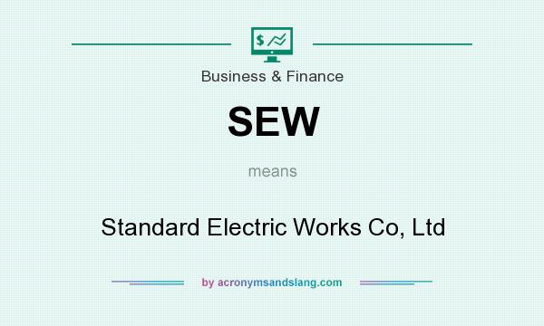 What does SEW mean? It stands for Standard Electric Works Co, Ltd