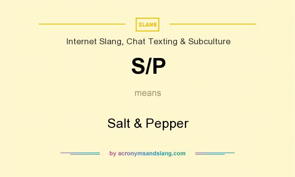 What does S/P mean? It stands for Salt & Pepper