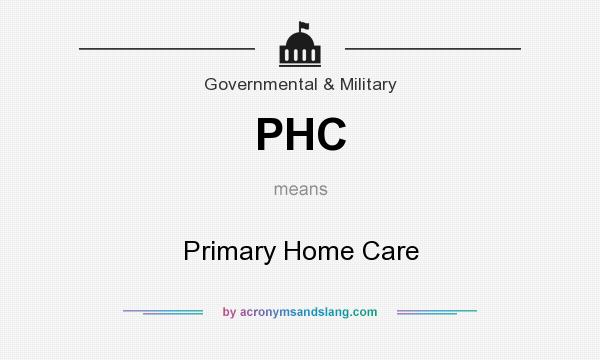 What does PHC mean? It stands for Primary Home Care
