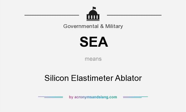 What does SEA mean? It stands for Silicon Elastimeter Ablator