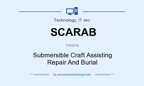 What does SCARAB mean? It stands for Submersible Craft Assisting Repair And Burial