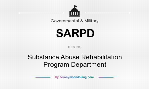 What does SARPD mean? It stands for Substance Abuse Rehabilitation Program Department