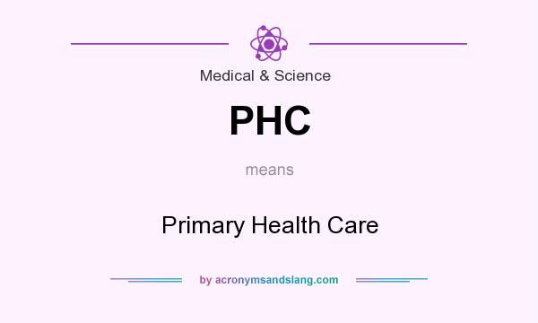 What does PHC mean? It stands for Primary Health Care