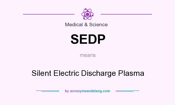 What does SEDP mean? It stands for Silent Electric Discharge Plasma