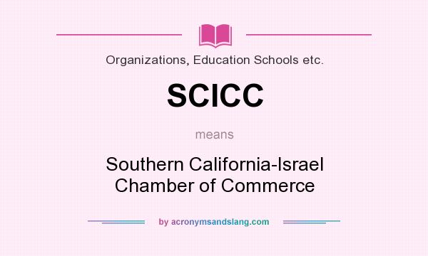 What does SCICC mean? It stands for Southern California-Israel Chamber of Commerce