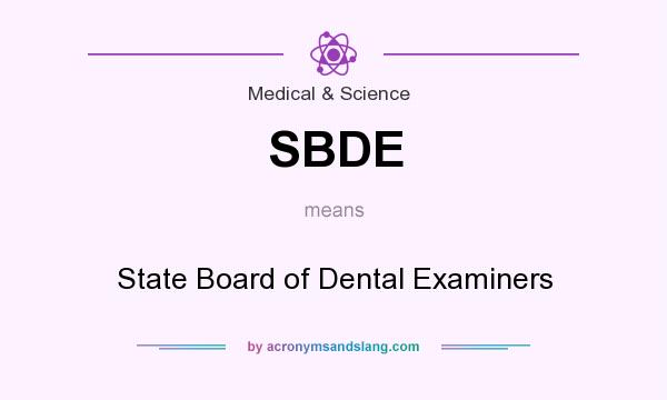 What does SBDE mean? It stands for State Board of Dental Examiners