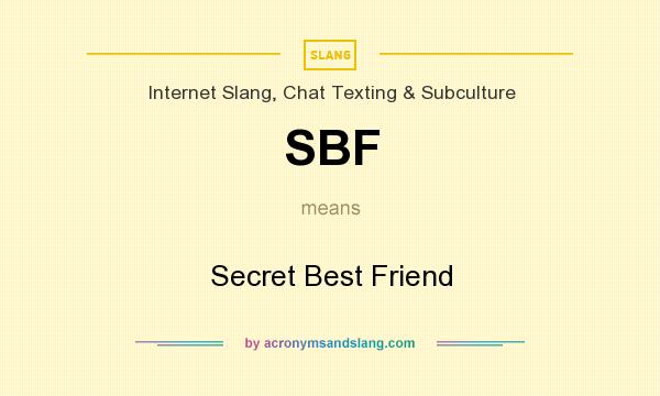What does SBF mean? It stands for Secret Best Friend