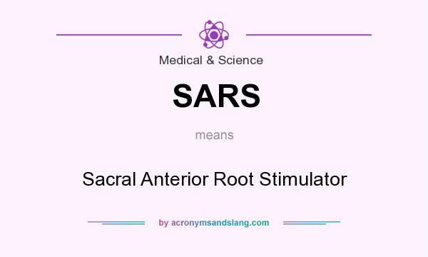 What does SARS mean? It stands for Sacral Anterior Root Stimulator