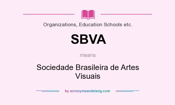 What does SBVA mean? It stands for Sociedade Brasileira de Artes Visuais