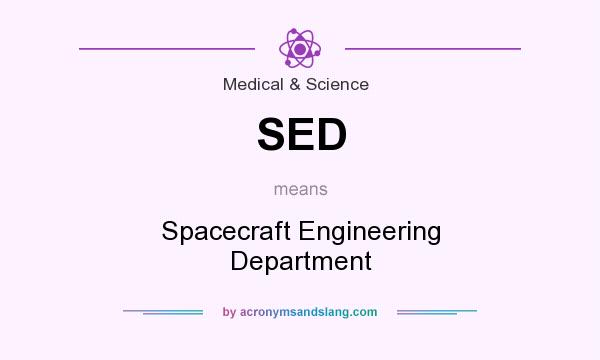 What does SED mean? It stands for Spacecraft Engineering Department