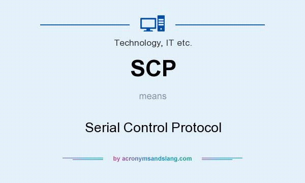 What does SCP mean? It stands for Serial Control Protocol
