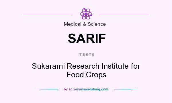 What does SARIF mean? It stands for Sukarami Research Institute for Food Crops