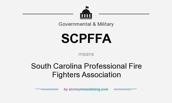 What does SCPFFA mean? It stands for South Carolina Professional Fire Fighters Association