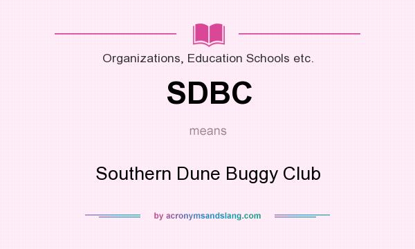 What does SDBC mean? It stands for Southern Dune Buggy Club