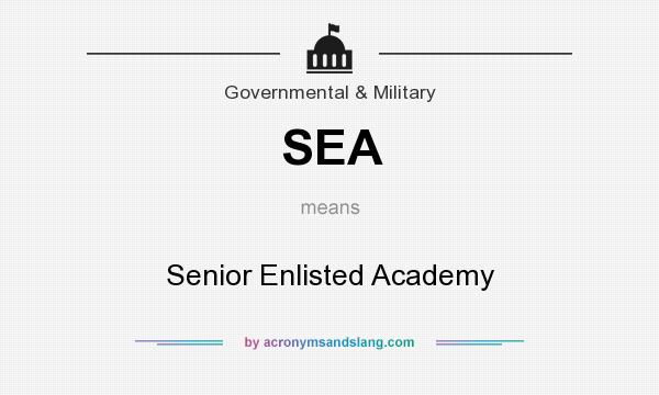 What does SEA mean? It stands for Senior Enlisted Academy