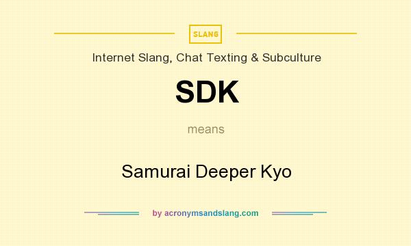 What does SDK mean? It stands for Samurai Deeper Kyo
