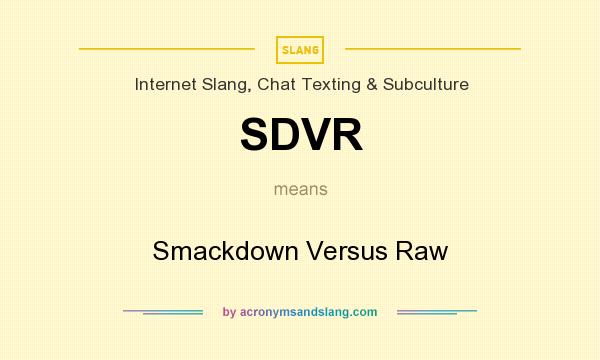 What does SDVR mean? It stands for Smackdown Versus Raw