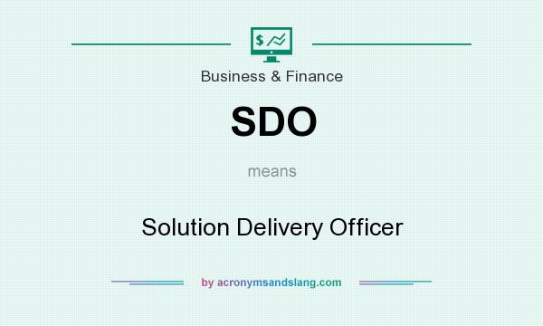 What does SDO mean? It stands for Solution Delivery Officer