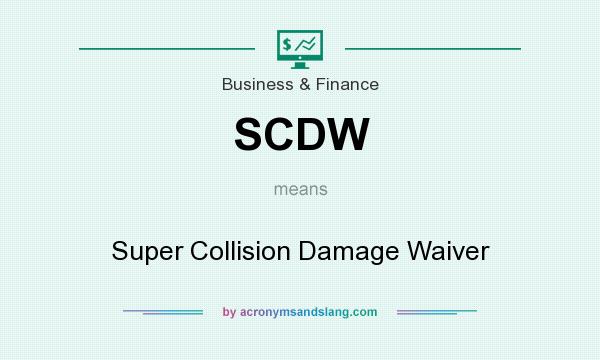 What does SCDW mean? It stands for Super Collision Damage Waiver