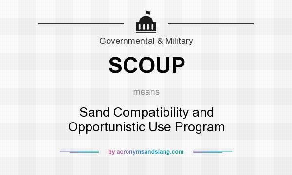 What does SCOUP mean? It stands for Sand Compatibility and Opportunistic Use Program