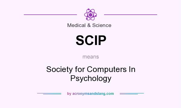 What does SCIP mean? It stands for Society for Computers In Psychology