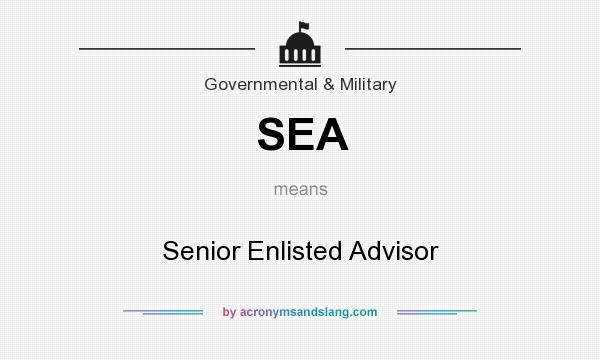 What does SEA mean? It stands for Senior Enlisted Advisor
