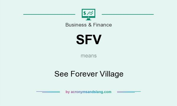 What does SFV mean? It stands for See Forever Village