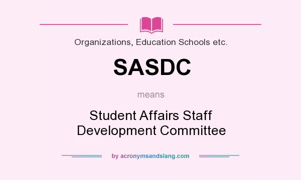 What does SASDC mean? It stands for Student Affairs Staff Development Committee