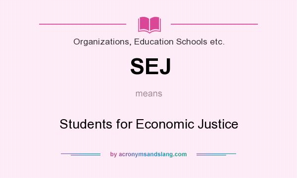 What does SEJ mean? It stands for Students for Economic Justice