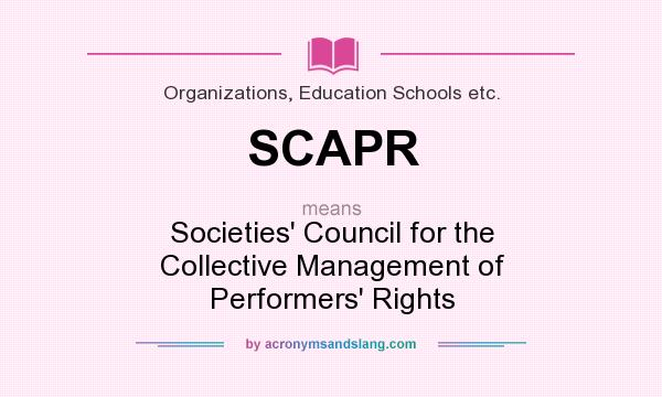 What does SCAPR mean? It stands for Societies` Council for the Collective Management of Performers` Rights