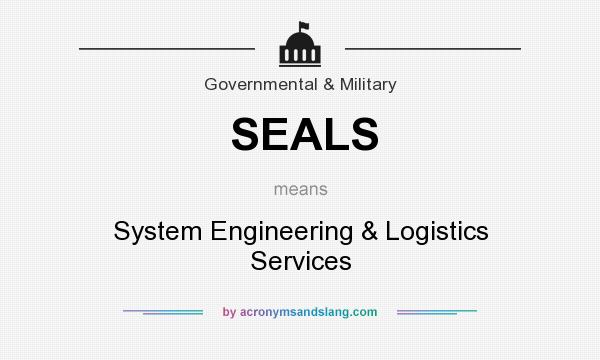 What does SEALS mean? It stands for System Engineering & Logistics Services
