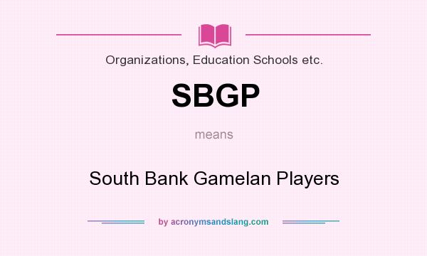 What does SBGP mean? It stands for South Bank Gamelan Players