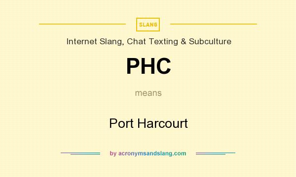 What does PHC mean? It stands for Port Harcourt