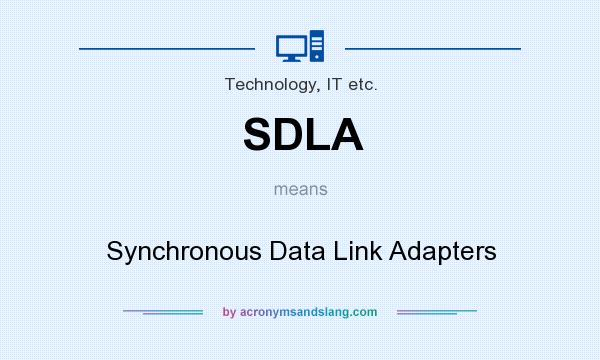 What does SDLA mean? It stands for Synchronous Data Link Adapters