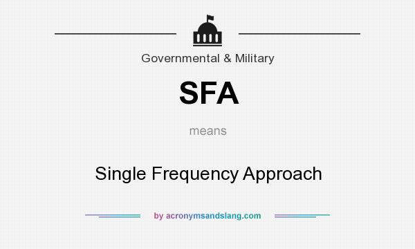 What does SFA mean? It stands for Single Frequency Approach