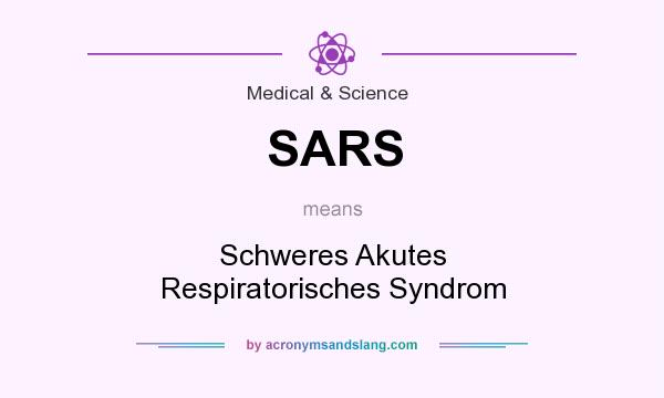 What does SARS mean? It stands for Schweres Akutes Respiratorisches Syndrom