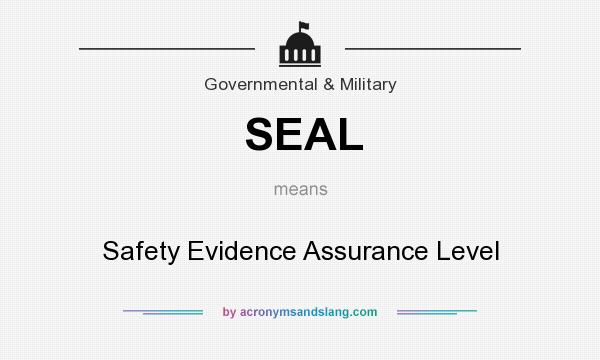 What does SEAL mean? It stands for Safety Evidence Assurance Level