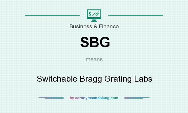 What does SBG mean? It stands for Switchable Bragg Grating Labs