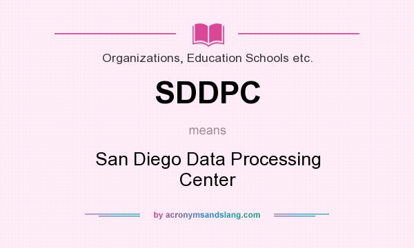 What does SDDPC mean? It stands for San Diego Data Processing Center
