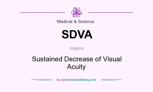 What does SDVA mean? It stands for Sustained Decrease of Visual Acuity
