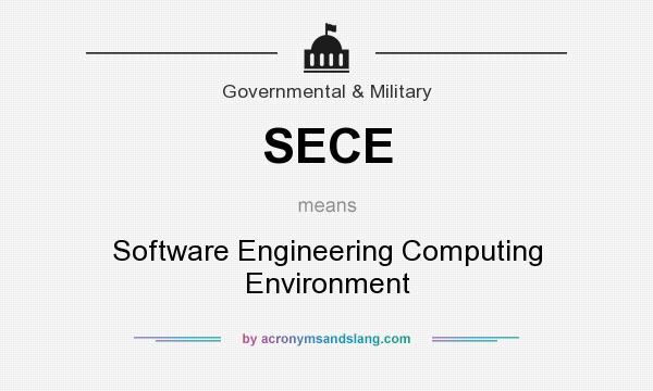 What does SECE mean? It stands for Software Engineering Computing Environment