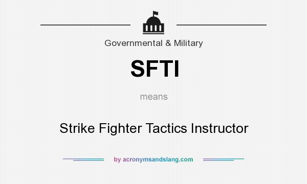 What does SFTI mean? It stands for Strike Fighter Tactics Instructor