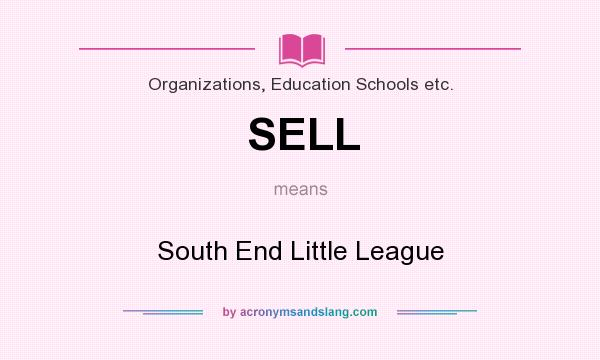 What does SELL mean? It stands for South End Little League