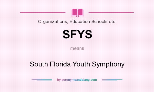 What does SFYS mean? It stands for South Florida Youth Symphony