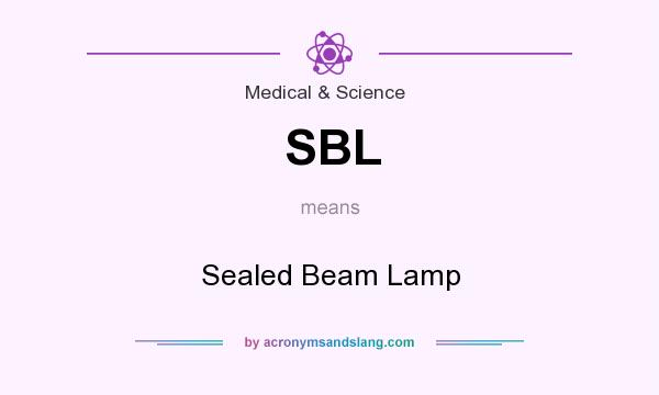What does SBL mean? It stands for Sealed Beam Lamp